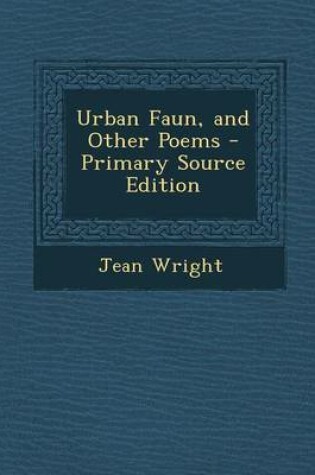 Cover of Urban Faun, and Other Poems - Primary Source Edition