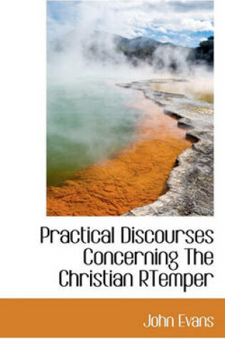 Cover of Practical Discourses Concerning the Christian Rtemper