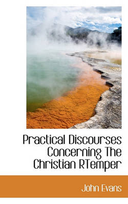 Book cover for Practical Discourses Concerning the Christian Rtemper