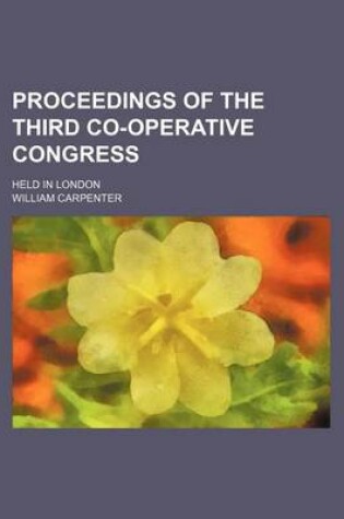 Cover of Proceedings of the Third Co-Operative Congress; Held in London