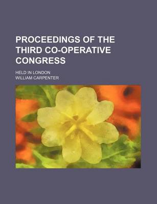 Book cover for Proceedings of the Third Co-Operative Congress; Held in London