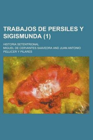 Cover of Trabajos de Persiles y Sigismunda (1); Historia Sententrional