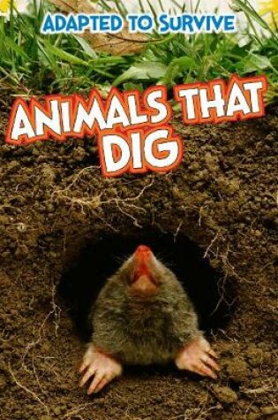 Cover of Adapted to Survive: Animals that Dig