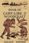 Book cover for The Book Of Camp-Lore And Woodcraft - Legacy Edition