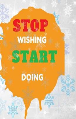 Cover of Stop Wishing Start Doing