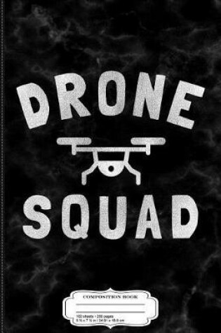 Cover of Drone Squad Quadcopter Composition Notebook