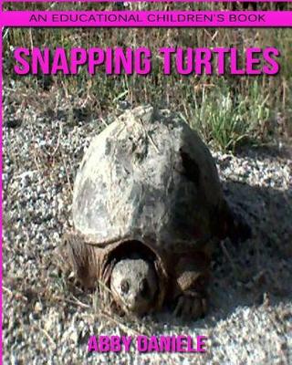 Book cover for Snapping Turtles! An Educational Children's Book about Snapping Turtles with Fun Facts & Photos
