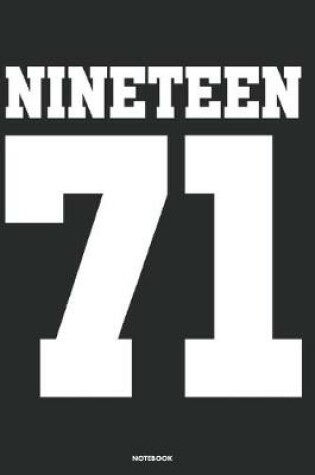 Cover of Nineteen 71 Notebook