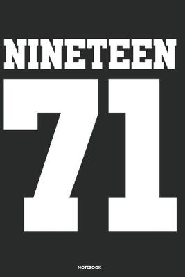 Book cover for Nineteen 71 Notebook
