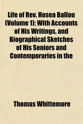 Book cover for Life of REV. Hosea Ballou (Volume 1); With Accounts of His Writings, and Biographical Sketches of His Seniors and Contemporaries in the Universalist Ministry