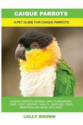 Cover of Caique Parrots