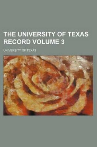 Cover of The University of Texas Record Volume 3