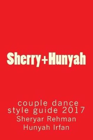 Cover of Sherry+hunyah Couple Dance Style Guide 2017