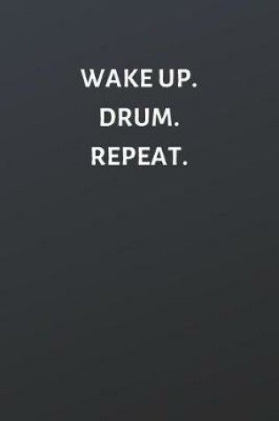 Cover of Wake Up. Drum. Repeat.