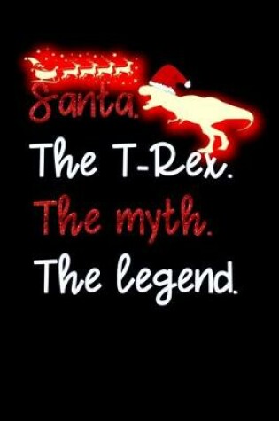 Cover of santa the T-Rex the myth the legend