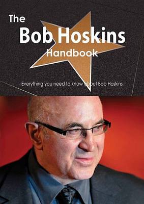 Book cover for The Bob Hoskins Handbook - Everything You Need to Know about Bob Hoskins