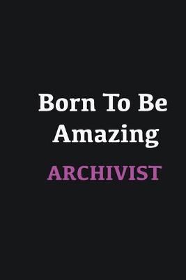 Book cover for Born to me Amazing Archivist