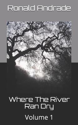 Book cover for Where The River Ran Dry