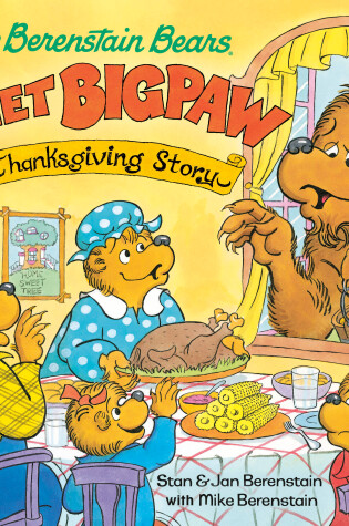 Cover of The Berenstain Bears Meet Bigpaw: A Thanksgiving Story