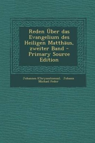 Cover of Reden Uber Das Evangelium Des Heiligen Matthaus, Zweiter Band - Primary Source Edition