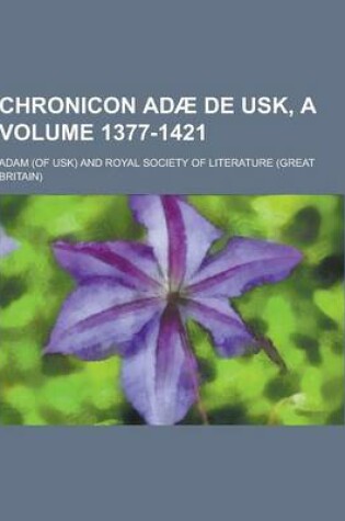 Cover of Chronicon Adae de Usk, a Volume 1377-1421