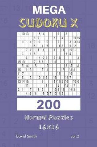 Cover of Mega Sudoku X - 200 Normal Puzzles 16x16 Vol.2