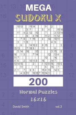 Book cover for Mega Sudoku X - 200 Normal Puzzles 16x16 Vol.2