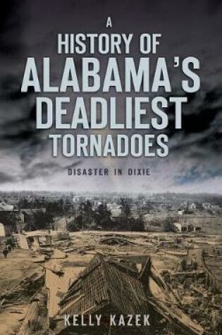 Cover of A History of Alabama's Deadliest Tornadoes