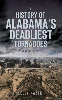 Cover of A History of Alabama's Deadliest Tornadoes