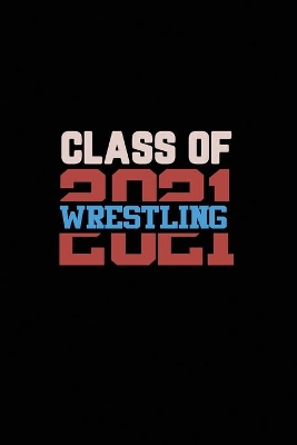 Book cover for Class of 2021 Wrestling