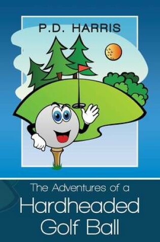 Cover of The Adventures of a Hardheaded Golf Ball