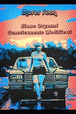 Cover of Siamo orgasmi geneticamente modificati