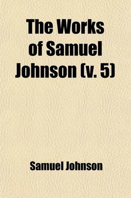 Book cover for The Works of Samuel Johnson (Volume 5)