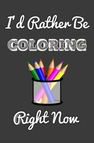 Cover of I'd Rather Be Coloring