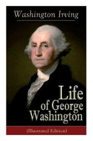 Cover of Life of George Washington (Illustrated Edition)