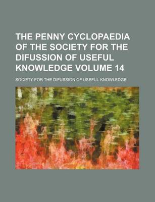 Book cover for The Penny Cyclopaedia of the Society for the Difussion of Useful Knowledge Volume 14