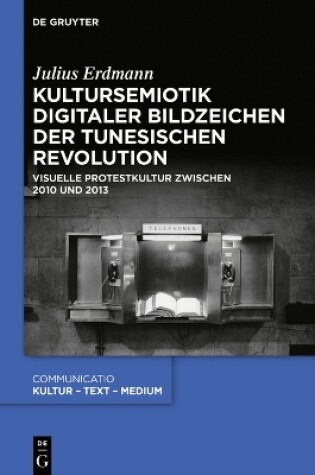 Cover of Kultursemiotik digitaler Bildzeichen der tunesischen Revolution