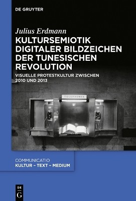 Cover of Kultursemiotik digitaler Bildzeichen der tunesischen Revolution