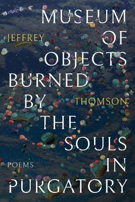 Book cover for Museum of Objects Burned by the Souls in Purgatory
