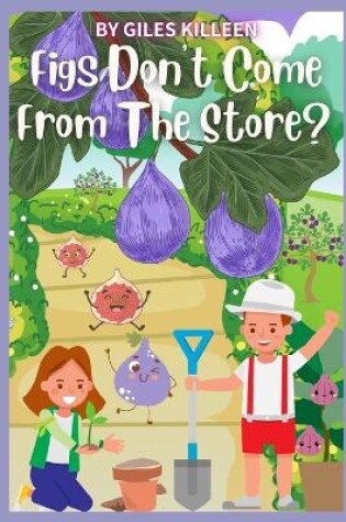 Cover of Figs Don't Come From The Store?