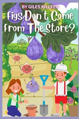 Book cover for Figs Don't Come From The Store?