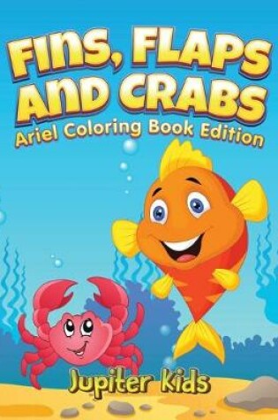 Cover of Fins, Flaps and Crabs