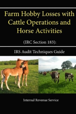 Cover of Farm Hobby Losses with Cattle Operations and Horse Activities (IRC Section 183): IRS Audit Techniques Guide