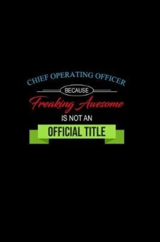 Cover of Chief Operating Officer Because Freaking Awesome Is Not an Official Title