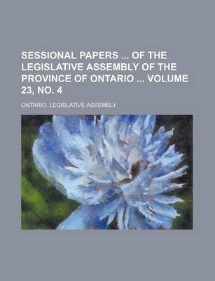 Book cover for Sessional Papers of the Legislative Assembly of the Province of Ontario Volume 23, No. 4