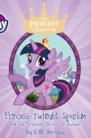 Cover of Princess Twilight Sparkle and the Forgotten Books of Autumn