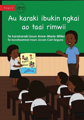 Book cover for My Story For Now And Later - Au karaki ibukin ngkai ao taai rimwii (Te Kiribati)