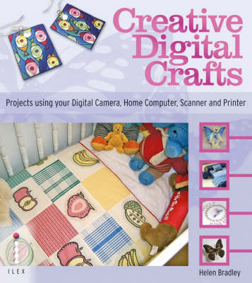 Book cover for Creative Digital Crafts - Creating Crafts Using Digital Photos and Art