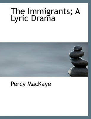 Book cover for The Immigrants; A Lyric Drama