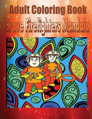 Book cover for Adult Coloring Book: Brave Firefighters Mandala